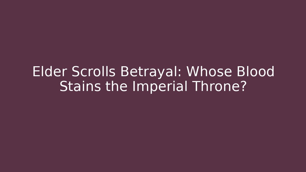 Elder Scrolls Betrayal: Whose Blood Stains the Imperial Throne? - Buddy Program