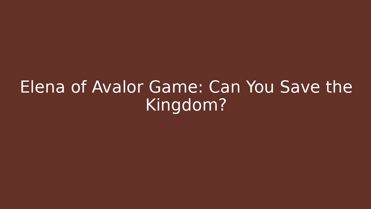 Elena of Avalor Game: Can You Save the Kingdom?