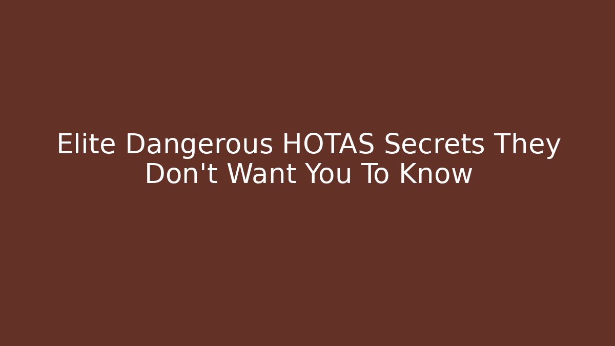 Elite Dangerous HOTAS Secrets They Don't Want You To Know