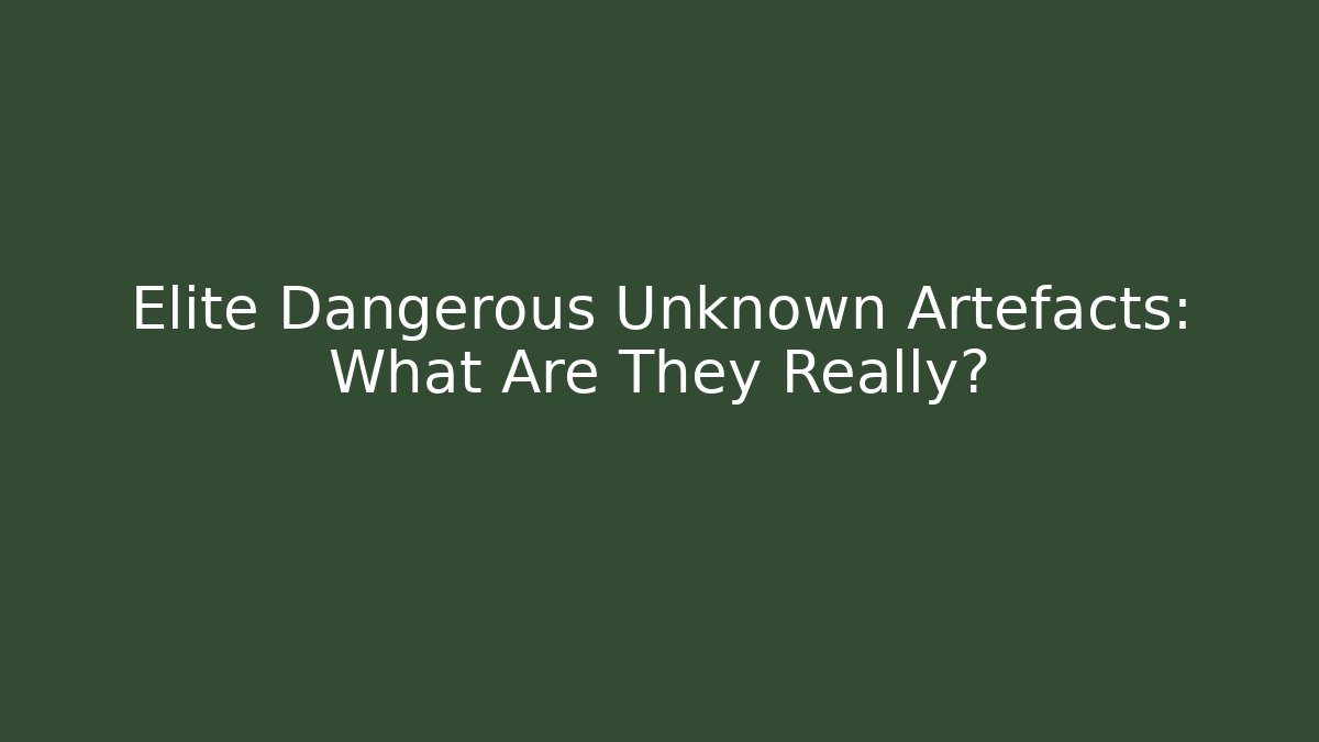 Elite Dangerous Unknown Artefacts: What Are They Really?