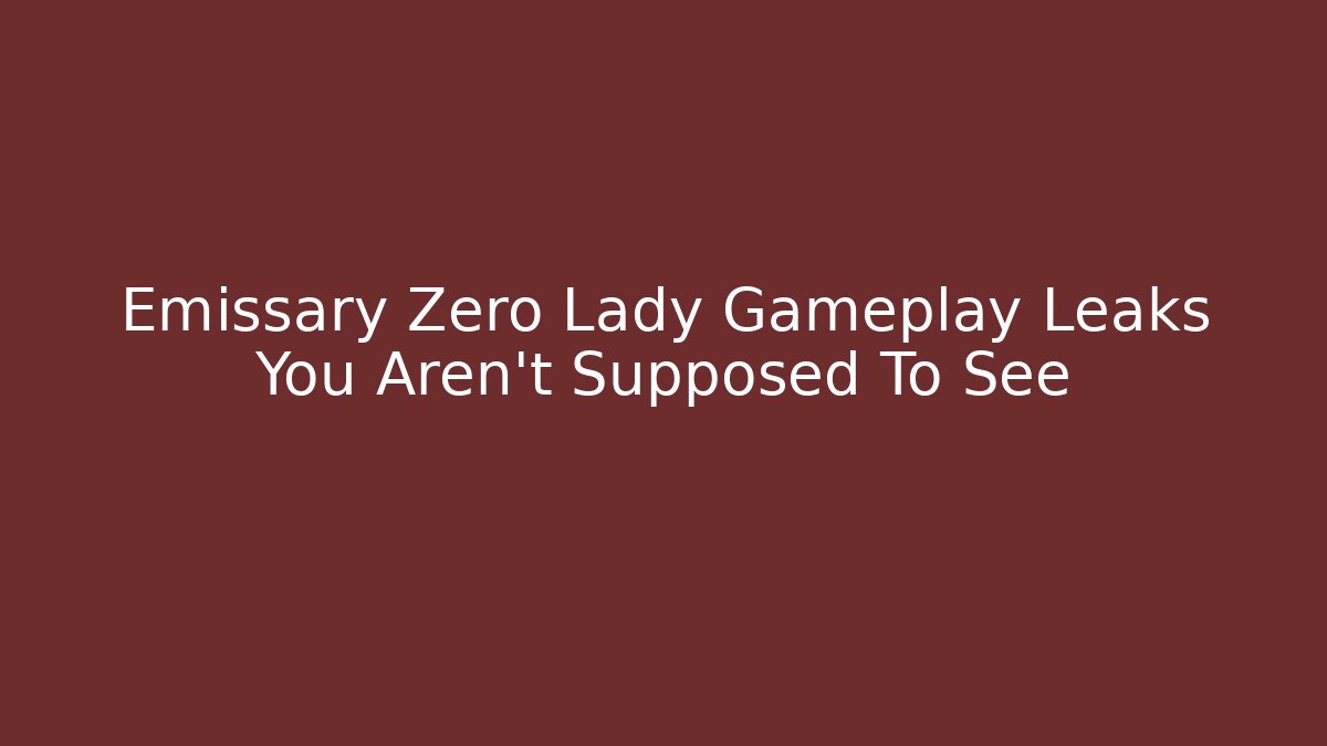 Emissary Zero Lady Gameplay Leaks You Aren't Supposed To See - Buddy Program