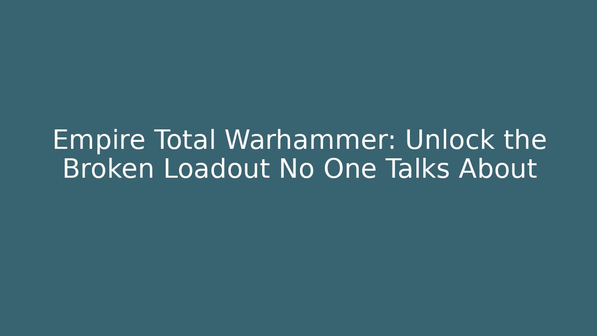 Empire Total Warhammer: Unlock the Broken Loadout No One Talks About - Buddy Program