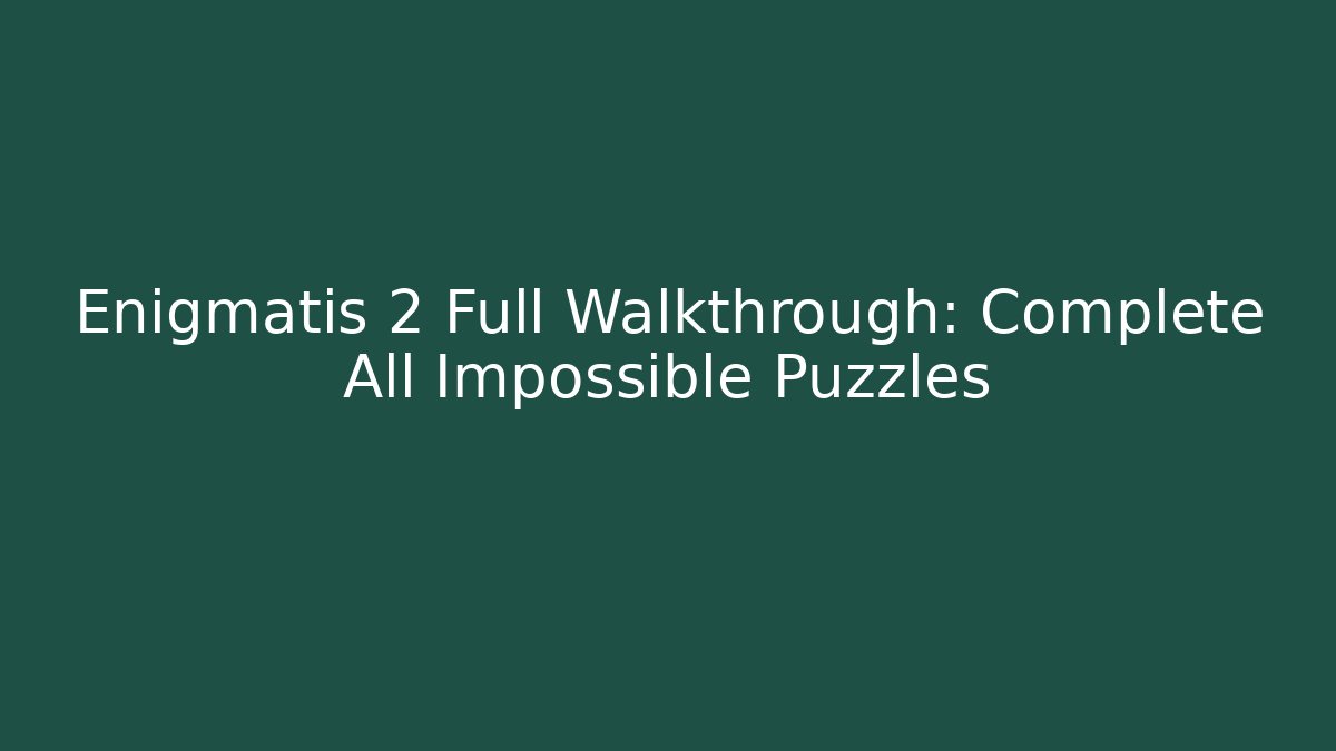Enigmatis 2 Full Walkthrough: Complete All Impossible Puzzles - Buddy Program