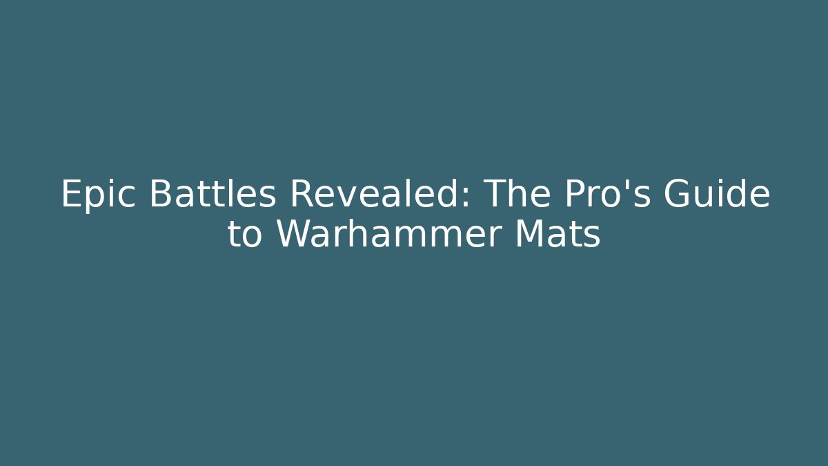 Epic Battles Revealed: The Pro's Guide to Warhammer Mats - Buddy Program
