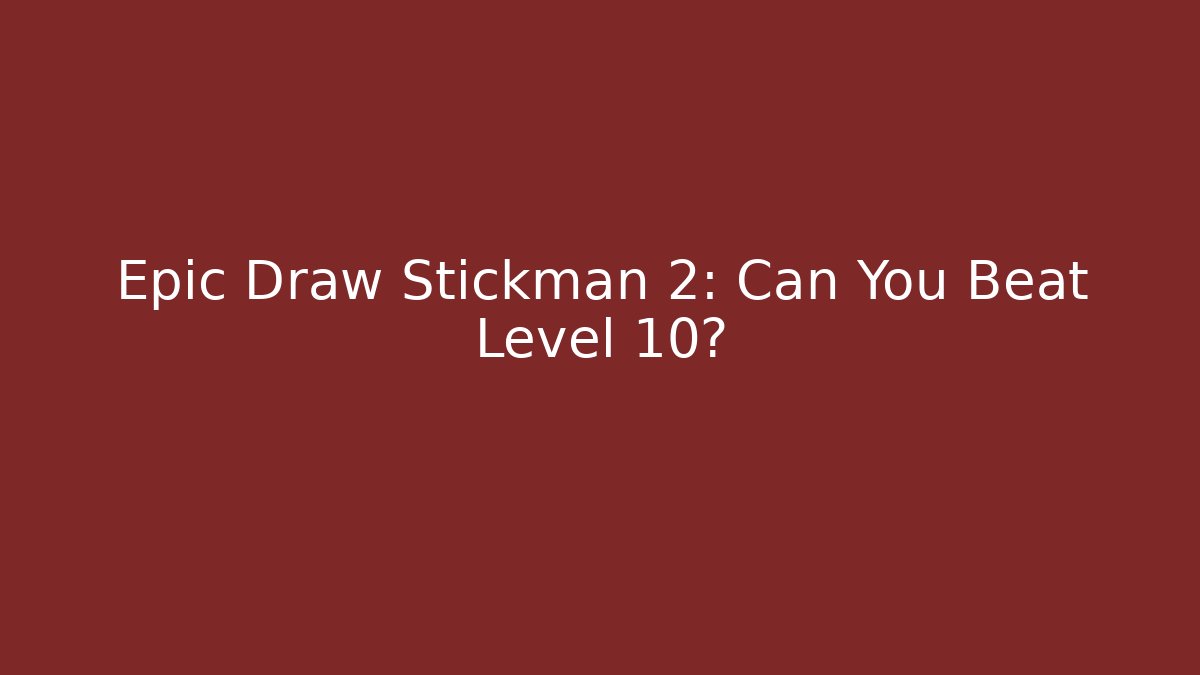 Epic Draw Stickman 2: Can You Beat Level 10? - Buddy Program