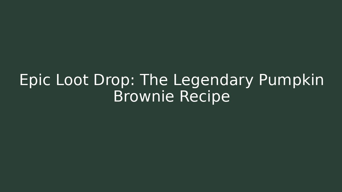 Epic Loot Drop: The Legendary Pumpkin Brownie Recipe - Buddy Program