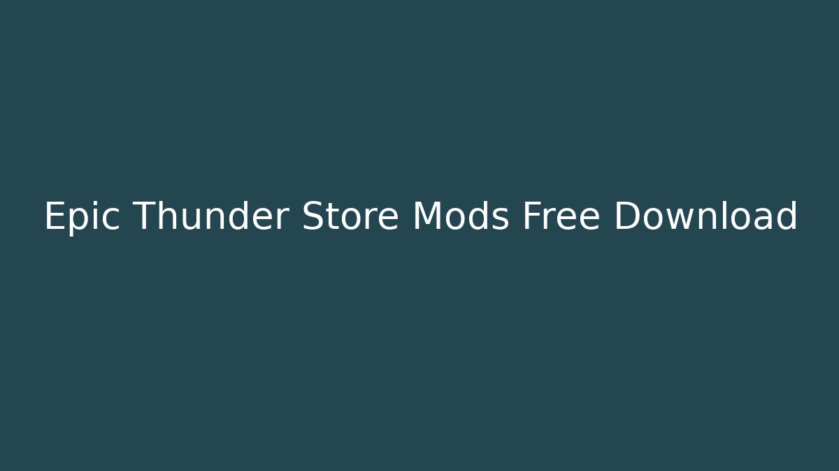 Epic Thunder Store Mods Free Download