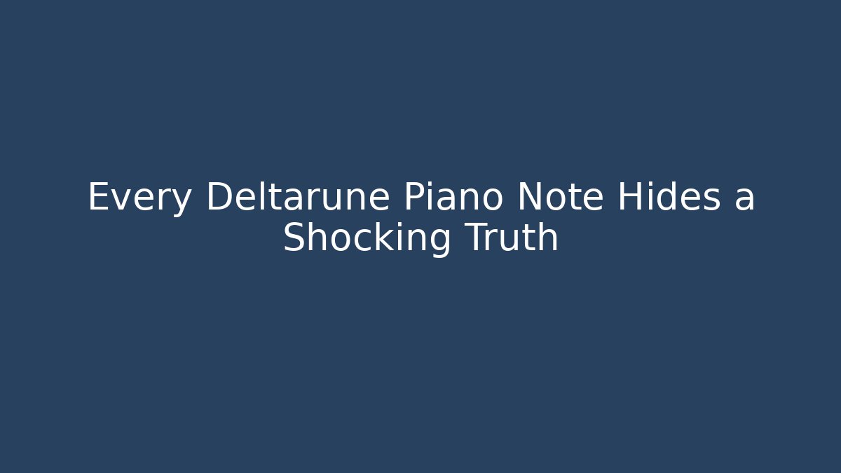 Every Deltarune Piano Note Hides a Shocking Truth - Buddy Program