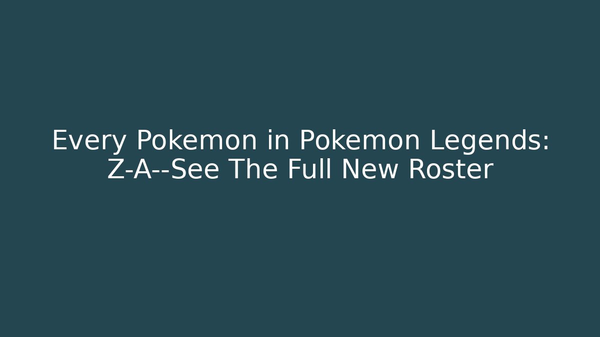 Every Pokémon in Pokémon Legends: Z-A—See The Full New Roster
