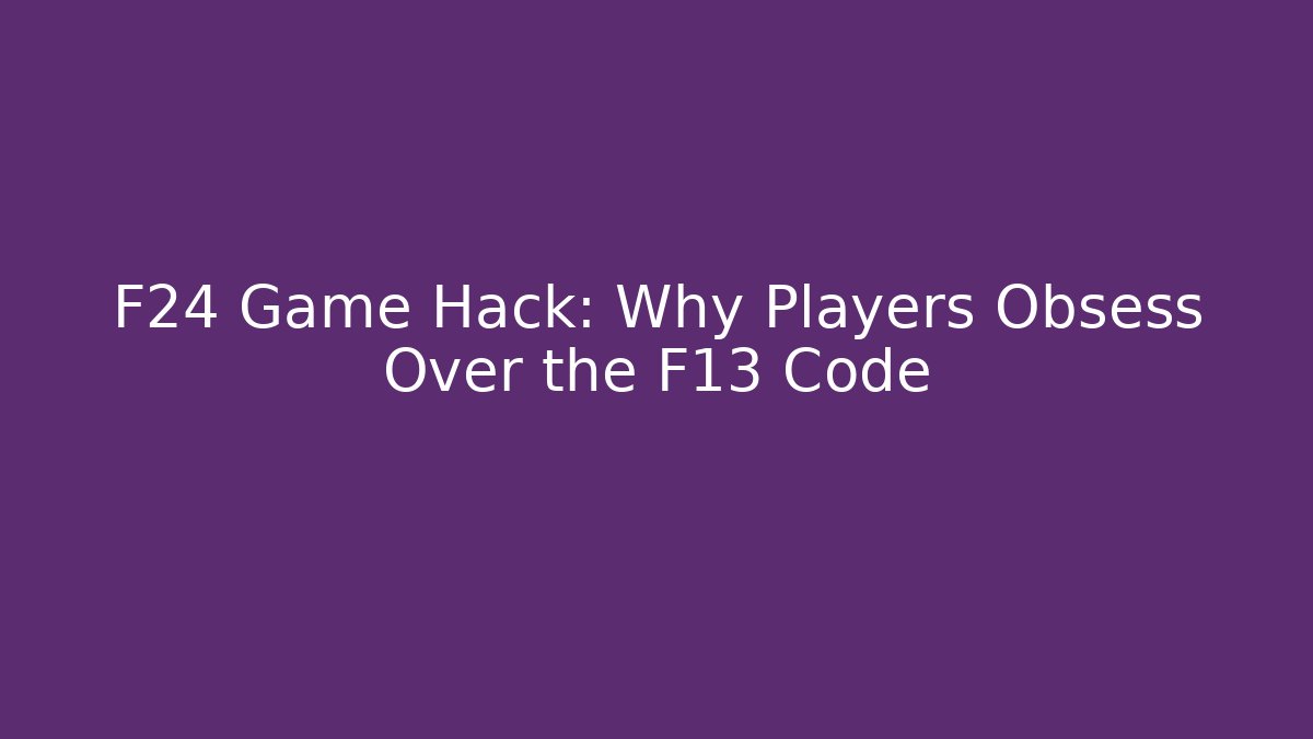 F24 Game Hack: Why Players Obsess Over the F13 Code - Buddy Program