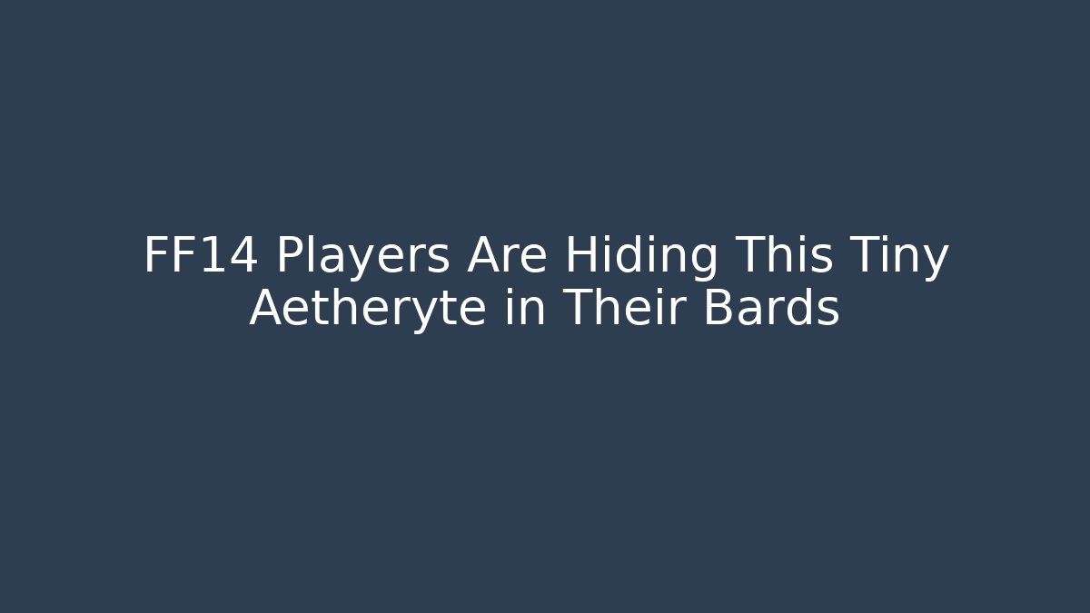 FF14 Players Are Hiding This Tiny Aetheryte in Their Bards