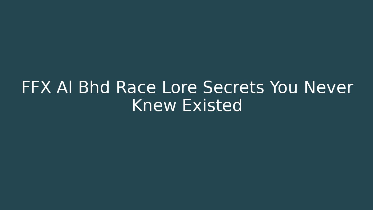 FFX Al Bhd Race Lore Secrets You Never Knew Existed - Buddy Program