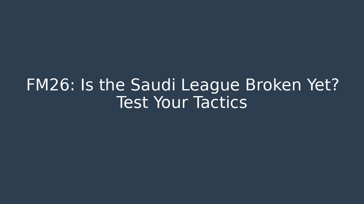 FM26: Is the Saudi League Broken Yet? Test Your Tactics - Buddy Program
