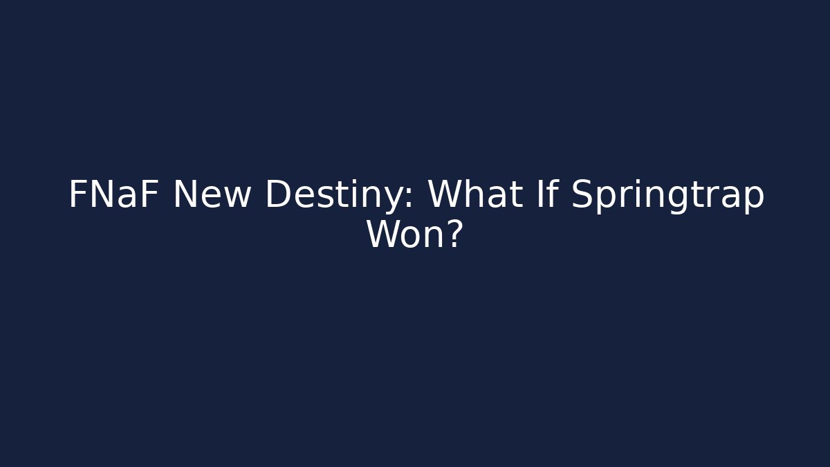 FNaF New Destiny: What If Springtrap Won? - Buddy Program
