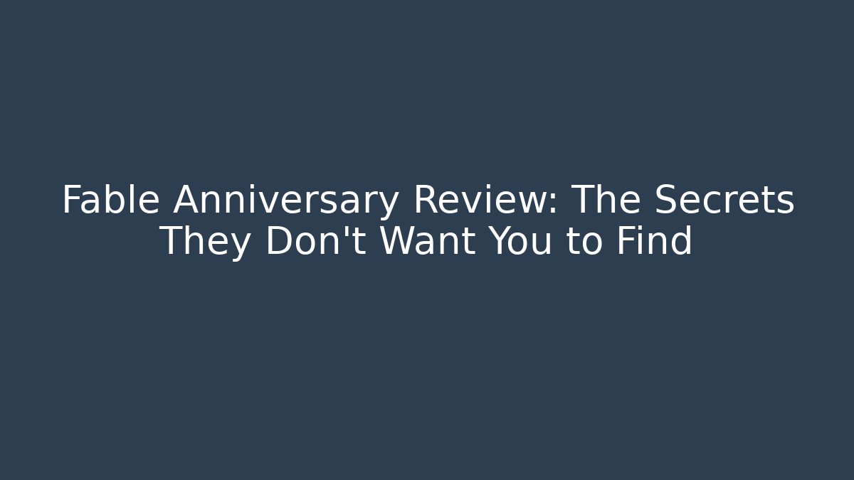 Fable Anniversary Review: The Secrets They Don't Want You to Find