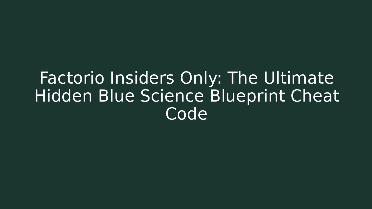 Factorio Insiders Only: The Ultimate Hidden Blue Science Blueprint Cheat Code - Buddy Program