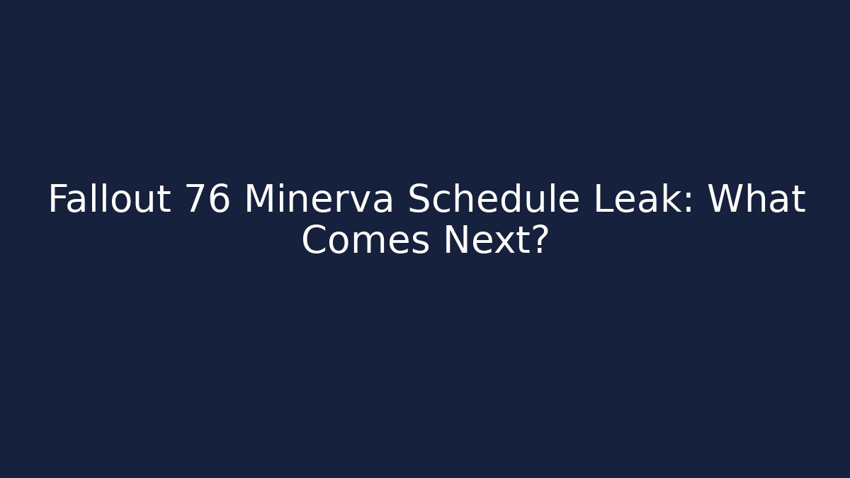 Fallout 76 Minerva Schedule Leak: What Comes Next? - Buddy Program