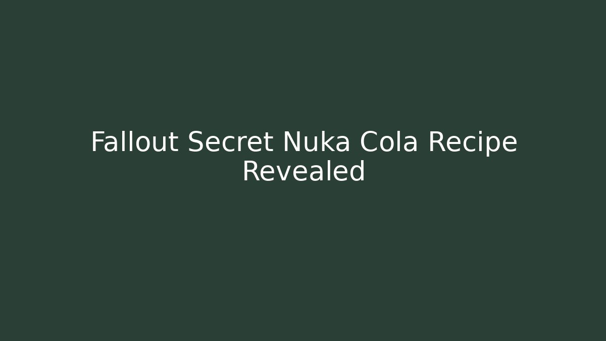 Fallout Secret Nuka Cola Recipe Revealed