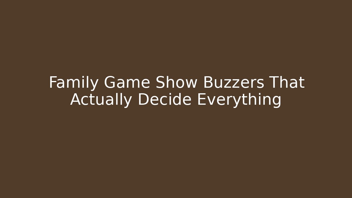 Family Game Show Buzzers That Actually Decide Everything