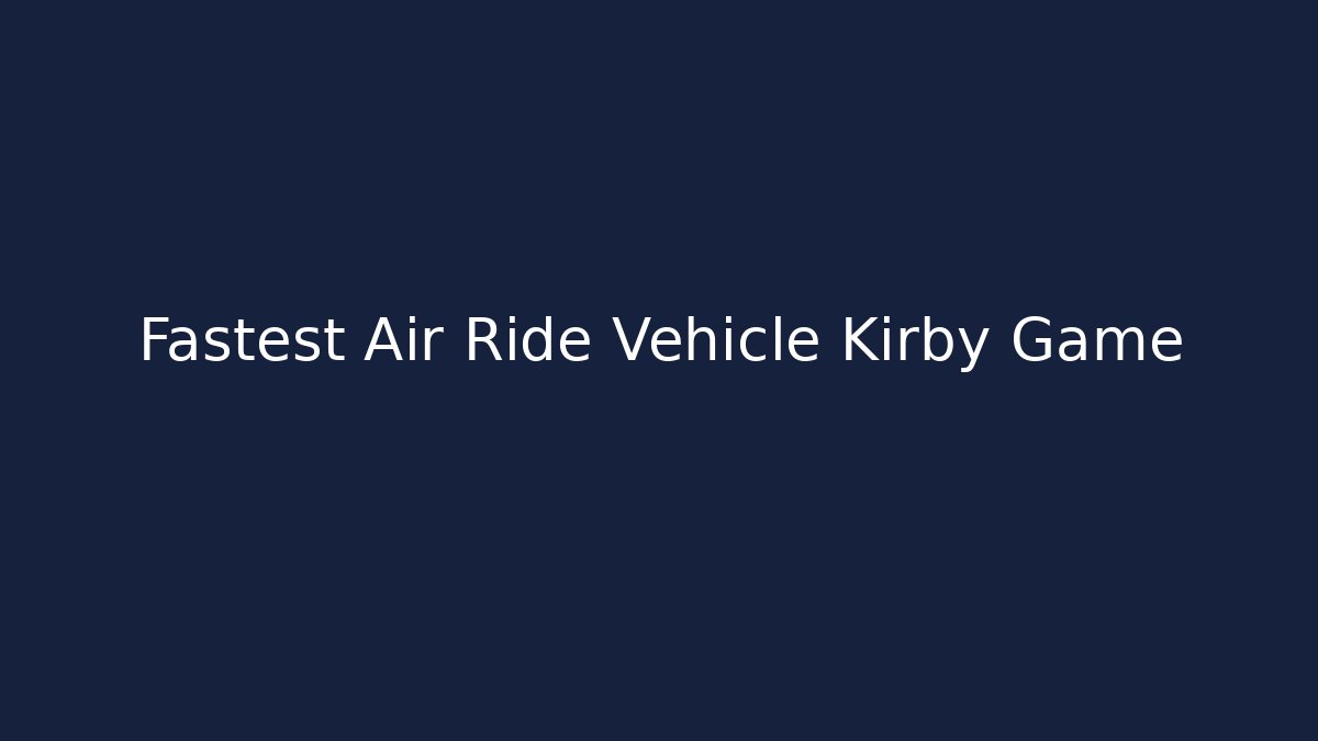 Fastest Air Ride Vehicle Kirby Game