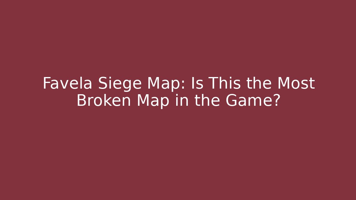 Favela Siege Map: Is This the Most Broken Map in the Game?