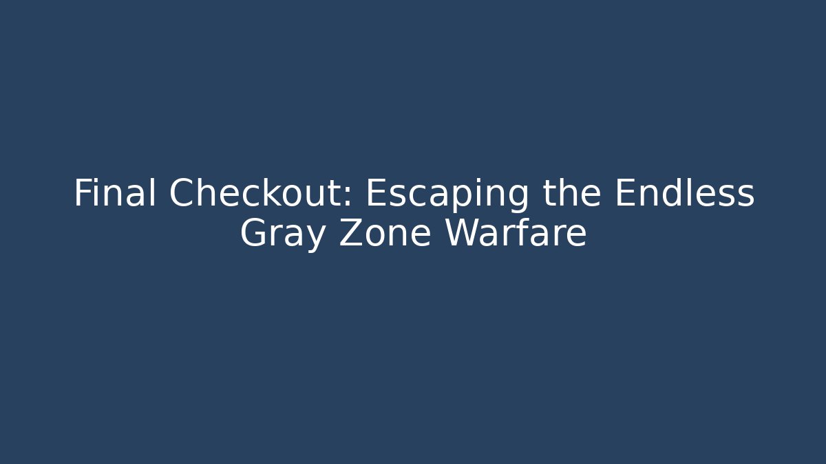 Final Checkout: Escaping the Endless Gray Zone Warfare - Buddy Program