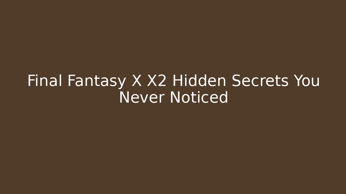 Final Fantasy X X2 Hidden Secrets You Never Noticed - Buddy Program