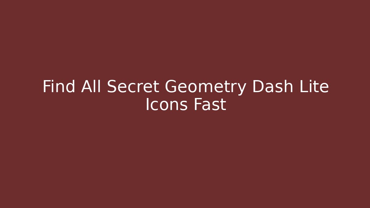 Find All Secret Geometry Dash Lite Icons Fast