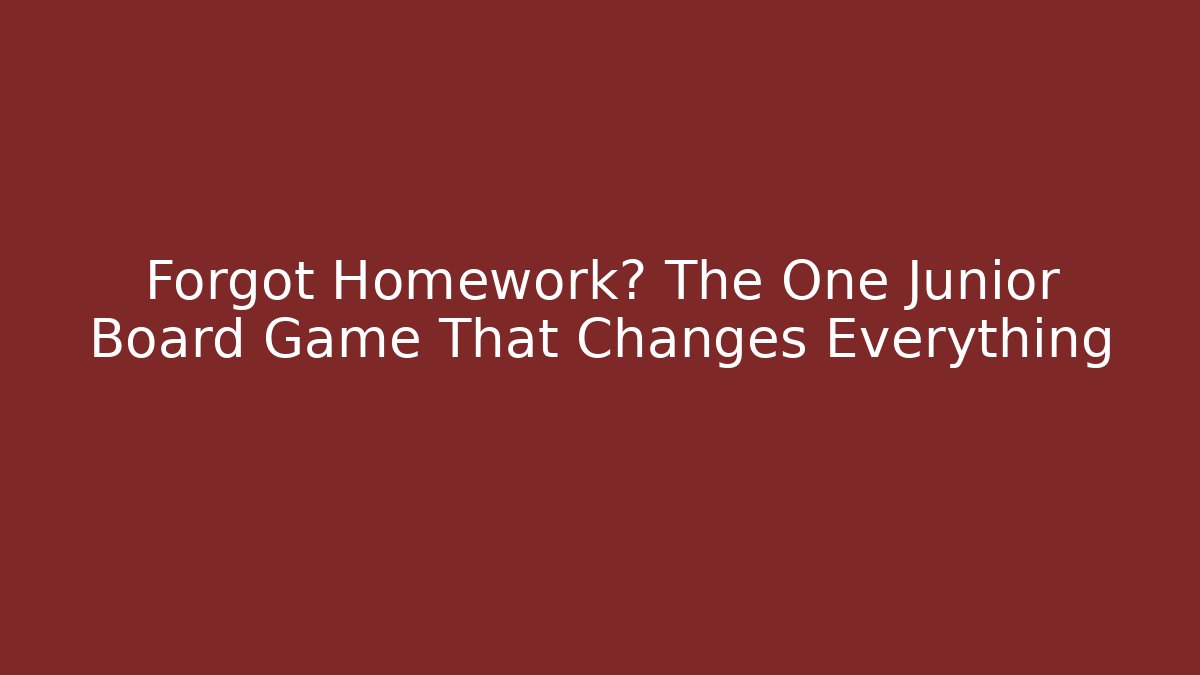 Forgot Homework? The One Junior Board Game That Changes Everything