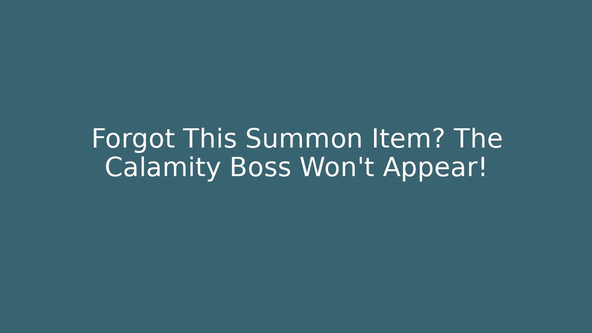 Forgot This Summon Item? The Calamity Boss Won't Appear! - Buddy Program