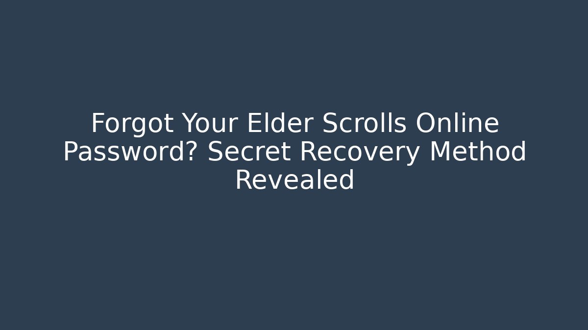 Forgot Your Elder Scrolls Online Password? Secret Recovery Method Revealed - Buddy Program