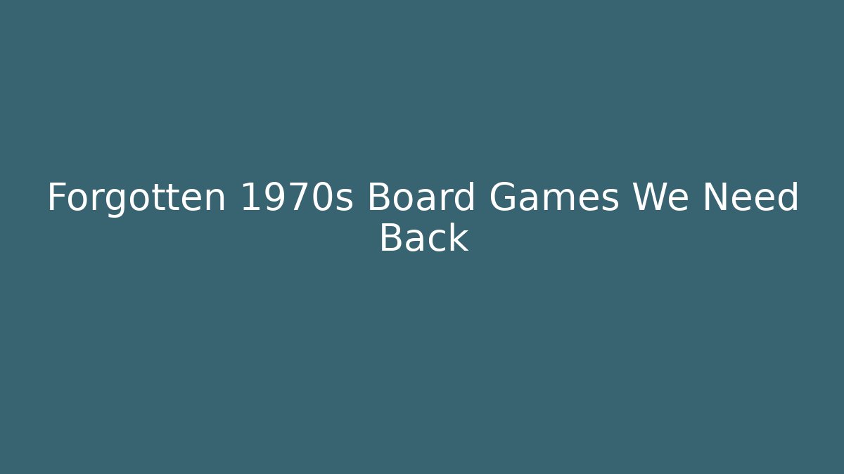 Forgotten 1970s Board Games We Need Back - Buddy Program