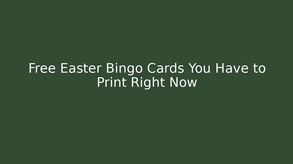 Free Easter Bingo Cards You Have to Print Right Now