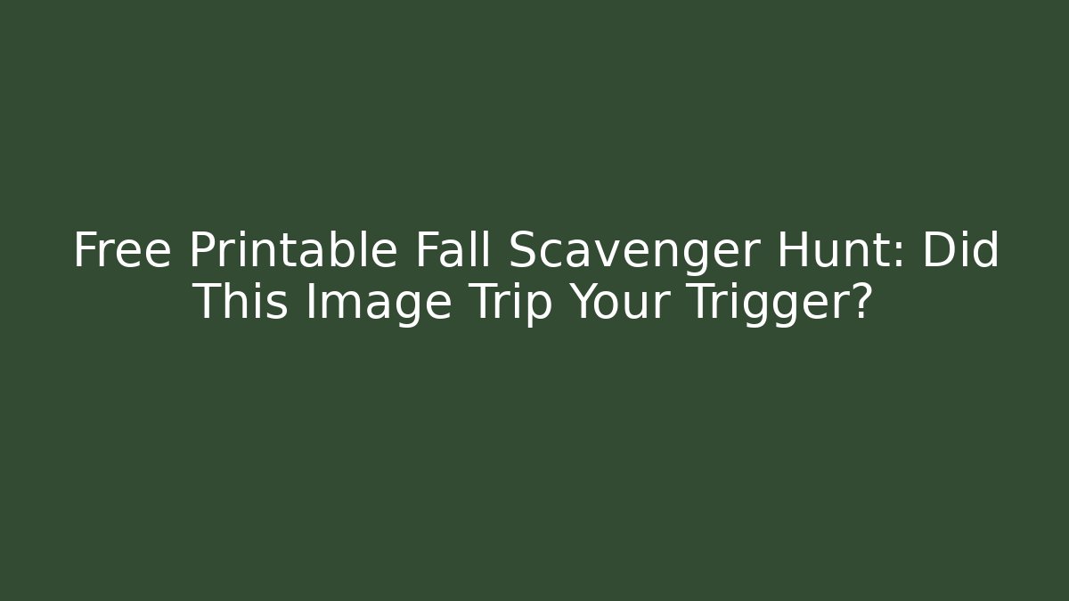 Free Printable Fall Scavenger Hunt: Did This Image Trip Your Trigger? - Buddy Program