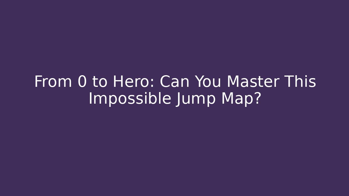 From 0 to Hero: Can You Master This Impossible Jump Map? - Buddy Program