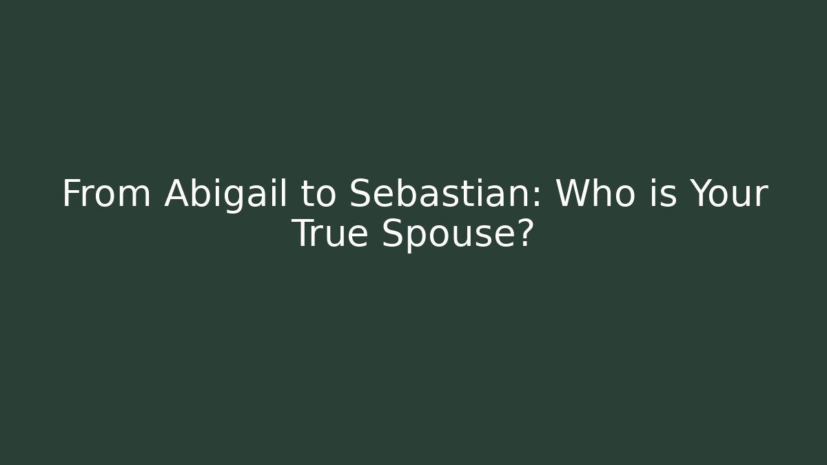 From Abigail to Sebastian: Who is Your True Spouse? - Buddy Program