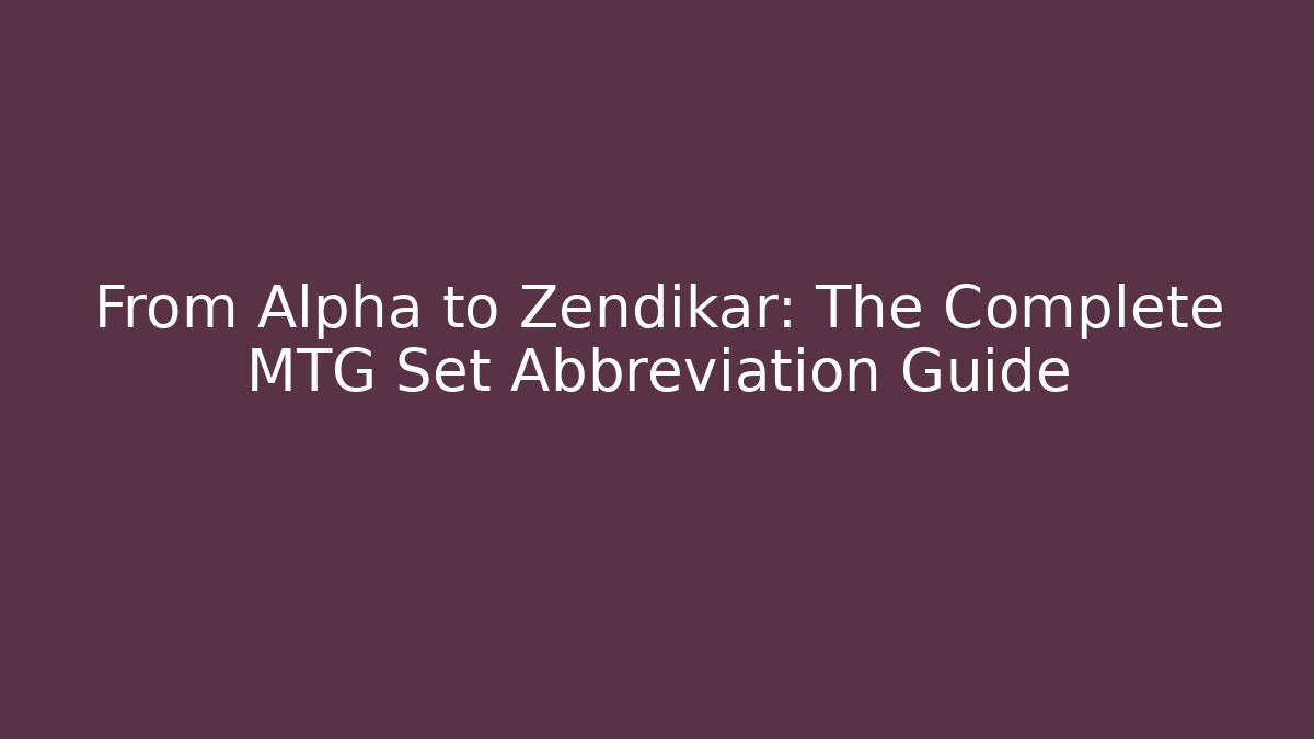 From Alpha to Zendikar: The Complete MTG Set Abbreviation Guide - Buddy Program