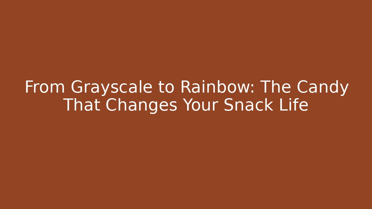 From Grayscale to Rainbow: The Candy That Changes Your Snack Life - Buddy Program