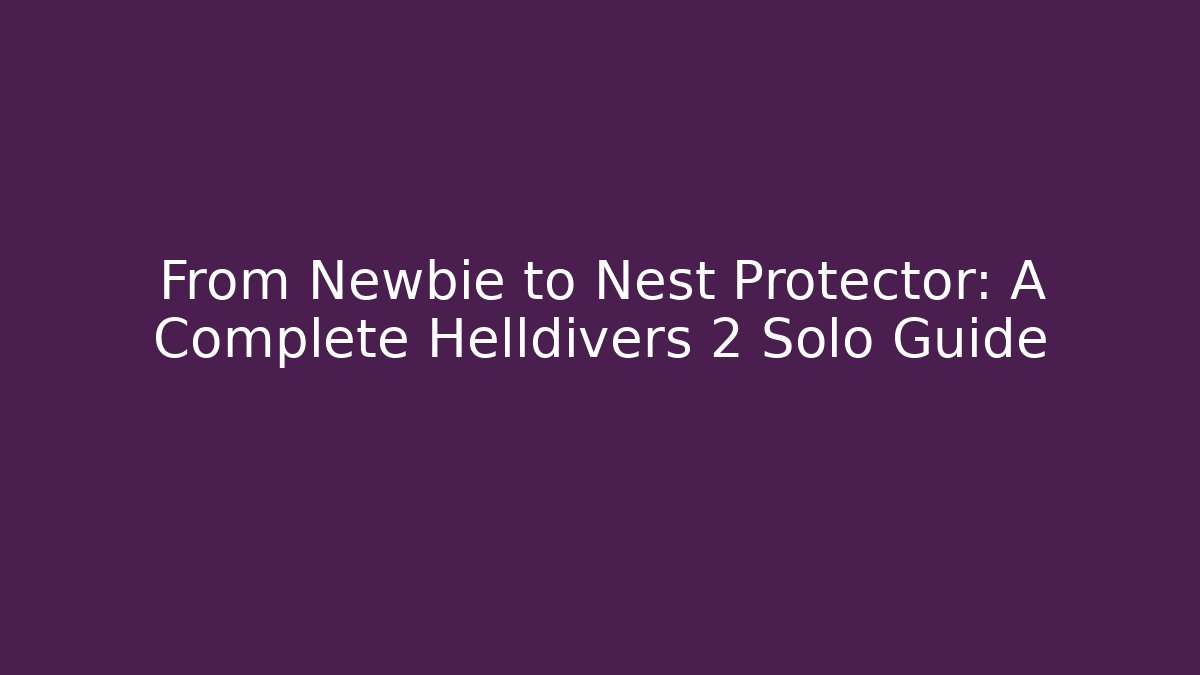From Newbie to Nest Protector: A Complete Helldivers 2 Solo Guide - Buddy Program