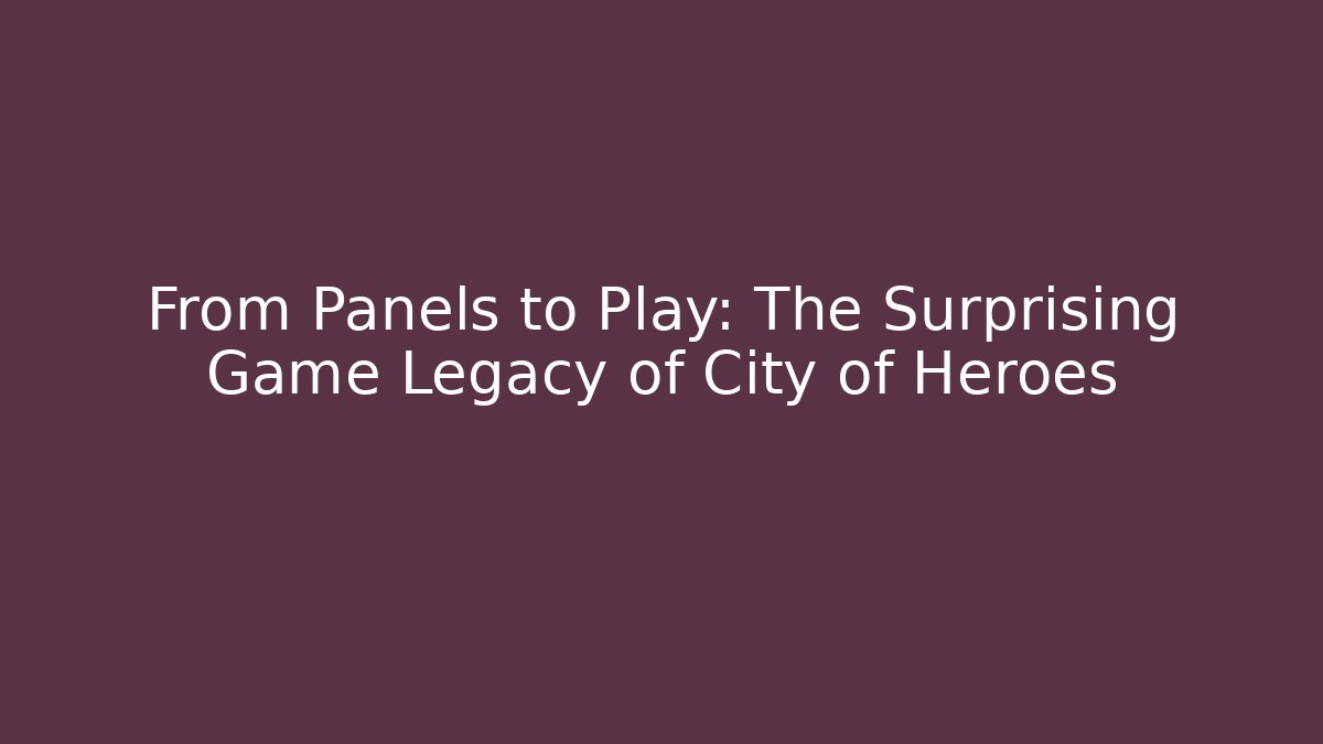 From Panels to Play: The Surprising Game Legacy of City of Heroes