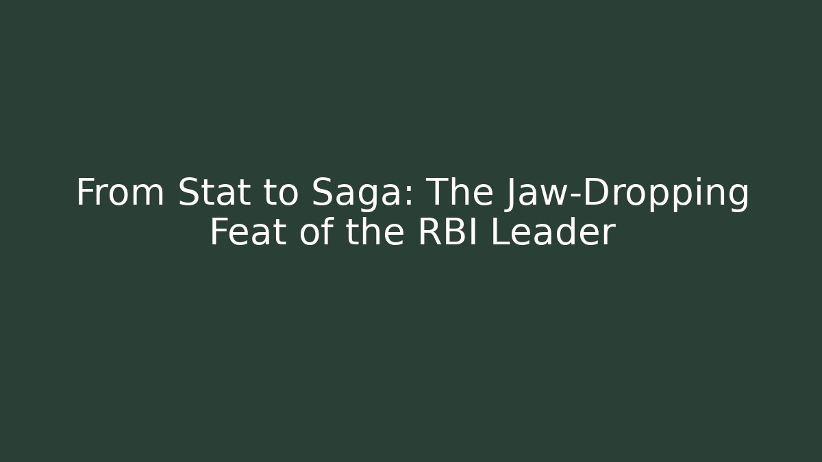 From Stat to Saga: The Jaw-Dropping Feat of the RBI Leader