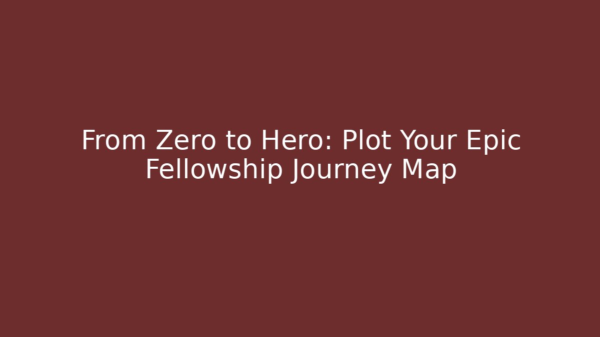 From Zero to Hero: Plot Your Epic Fellowship Journey Map - Buddy Program