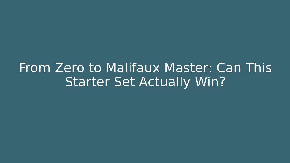 From Zero to Malifaux Master: Can This Starter Set Actually Win?