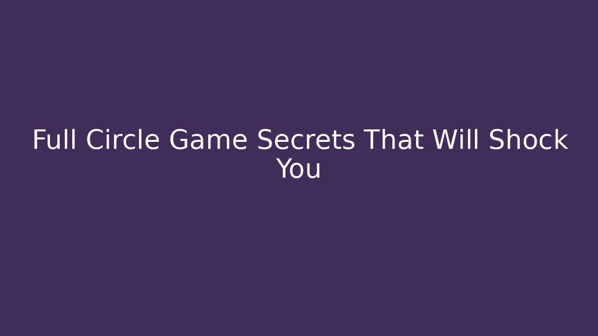 Full Circle Game Secrets That Will Shock You - Buddy Program