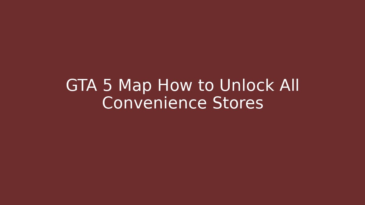 GTA 5 Map How to Unlock All Convenience Stores - Buddy Program