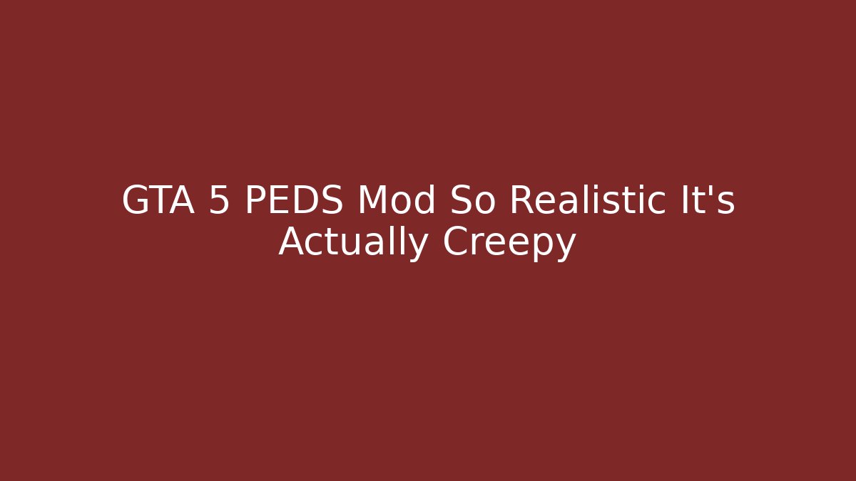 GTA 5 PEDS Mod So Realistic It’s Actually Creepy