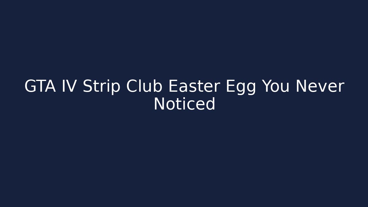 GTA IV Strip Club Easter Egg You Never Noticed
