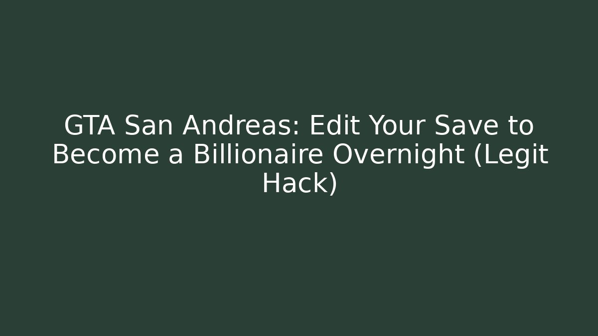 GTA San Andreas: Edit Your Save to Become a Billionaire Overnight (Legit Hack)