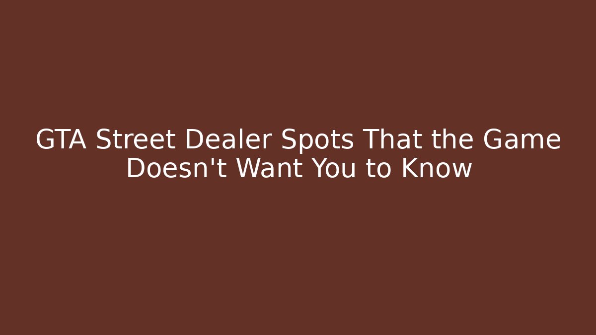 GTA Street Dealer Spots That the Game Doesn't Want You to Know - Buddy Program