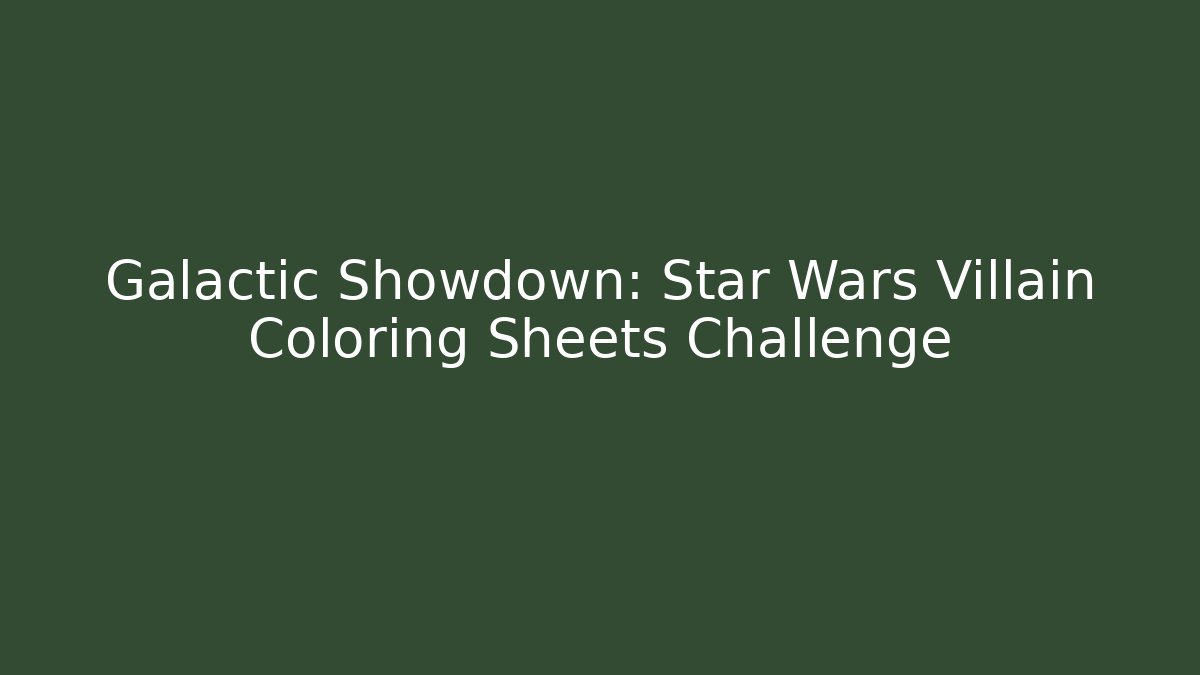 Galactic Showdown: Star Wars Villain Coloring Sheets Challenge